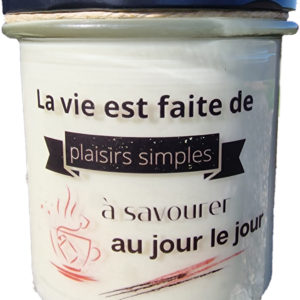 "La vie est faite de plaisirs simples à savourer au jour le jour"